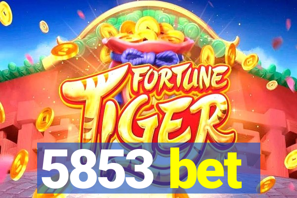 5853 bet